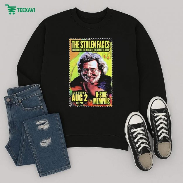 The Stolen Faces Celebrating The Music Of The Grateful Dead On Saturday August 2 2025 10pm At B Side Memphis Sweatshirt The Stolen Faces Celebrating The Music Of The Grateful Dead On Saturday August 2 2025 10pm At B Side Memphis Sweatshirt