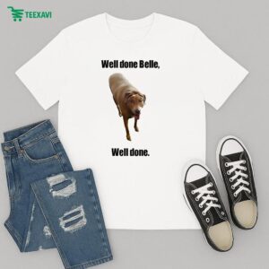 Well Done Belle Well Done Dog T-Shirt